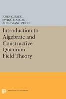Introduction to Algebraic and Constructive Quantum Field Theory 