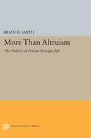 More Than Altruism The Politics of Private Foreign Aid