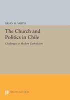Church and Politics in Chile Challenges to Modern Catholicism