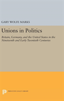 Unions in Politics Britain, Germany, and the United States in the Nineteenth and Early Twentieth Centuries