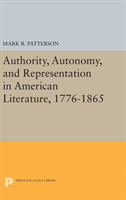 Authority, Autonomy, and Representation in American Literature, 1776-1865 
