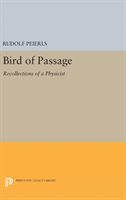 Bird of Passage Recollections of a Physicist