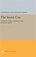 Secret City A History of Race Relations in the Nation's Capital