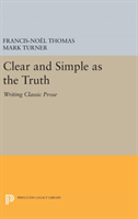 Clear and Simple as the Truth Writing Classic Prose