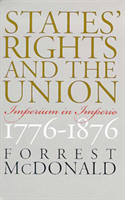 States' Rights and the Union Imperium in Imperio, 1776-1876