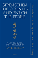 Strengthen the Country and Enrich the People The Reform Writings of Ma Jianzhong