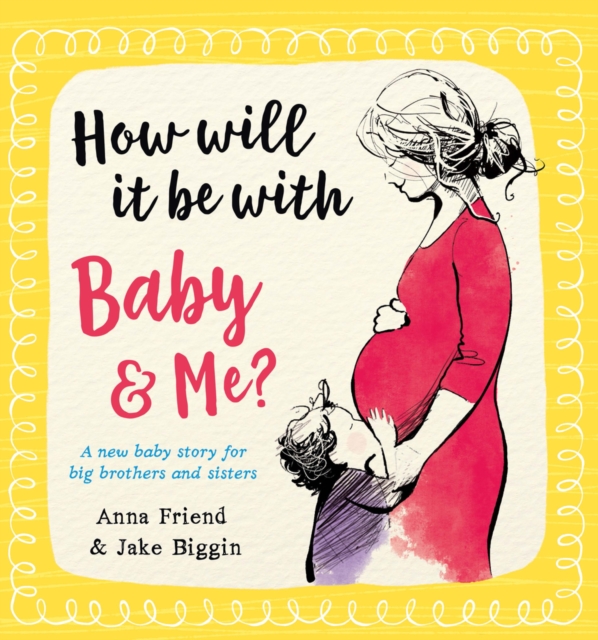 How Will It Be with Baby and Me? A new baby story for big brothers and sisters 