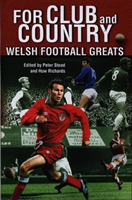 For Club and Country Welsh Football Greats