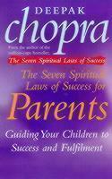 Seven Spiritual Laws Of Success For Parents Guiding your Children to success and Fulfilment