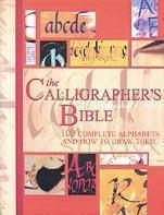 Calligrapher's Bible 100 Complete Alphabets and How