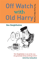 Off Watch with Old Harry The funny side of sailing