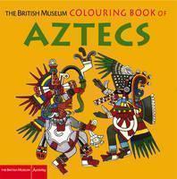 British Museum Colouring Book of Aztecs 