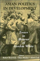 Asian Politics in Development Essays in Honour of Gordon White
