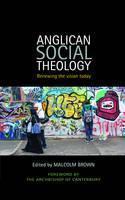 Anglican Social Theology Renewing the vision today
