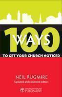 100 Ways to Get Your Church Noticed Updated and expanded edition