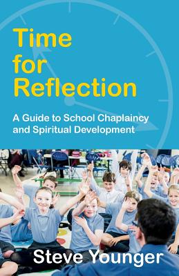 Time for Reflection A Guide to School Chaplaincy and Spiritual Development