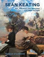 Sean Keating Art, Politics and Building the