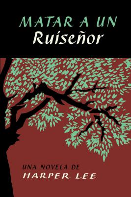 Matar a Un Ruisenor (to Kill a Mockingbird - Spanish Edition) 