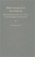 From Integration to Integrity Administrative Ethics and Reform in the European Commission