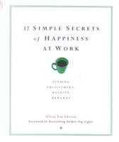 12 Simple Secrets to Happiness at Work 