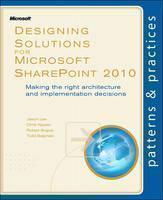 Designing Solutions for Microsoft SharePoint 2010 Making the Right Architecture