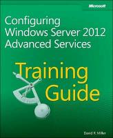 Configuring Windows Server 2012 Advanced Services Training Guide