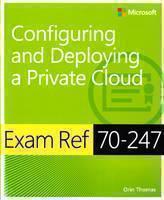 Exam Ref 70-247 Configuring and Deploying a Private Cloud (MCSE) 