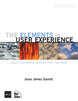 Elements of User Experience User-centered Design for the W