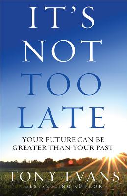It's Not Too Late Your Future Can Be Greater Than Your Past