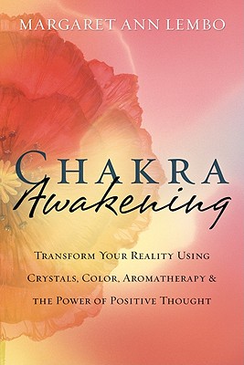 Chakra Awakening Transform Your Reality Using C
