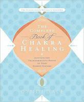 Complete Book of Chakra Healing Activate the Transformative Power of Your Energy Centers
