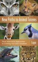 New Paths to Animal Totems Three Alternative Approaches t