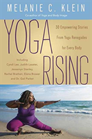 Yoga Rising 30 Empowering Stories from Yog
