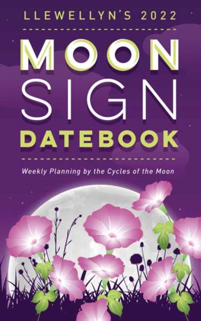 Llewellyn's 2022 Moon Sign Datebook Weekly Planning by the Cycles of the Moon