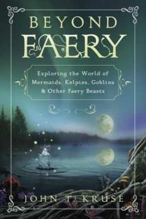 Beyond Faery Exploring the World of Mermaids, Kelpies, Goblins and Other Faery Beasts