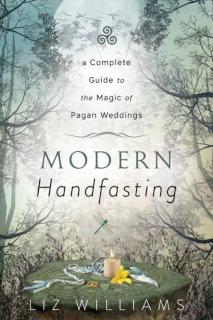Modern Handfasting A Complete Guide to the Magic of Pagan Weddings