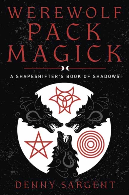 Werewolf Pack Magick A Shapeshifter's Book of Shadows
