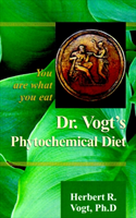 Dr. Vogt's Phytochemical Diet You Are What You Eat