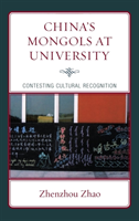 China's Mongols at University Contesting Cultural Recognition