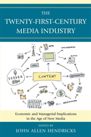 Twenty-First-Century Media Industry Economic and Managerial Implications in the Age of New Media