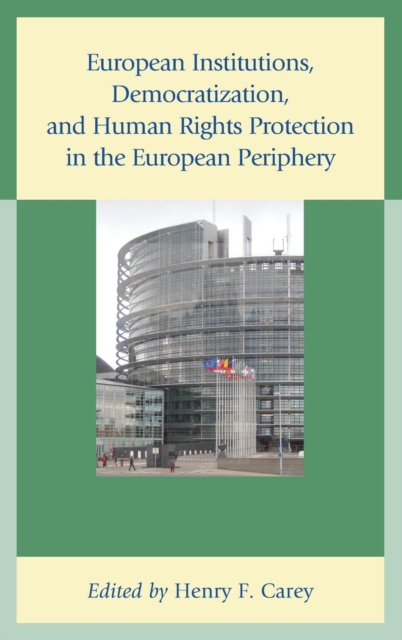European Institutions, Democratization, and Human Rights Protection in the European Periphery 