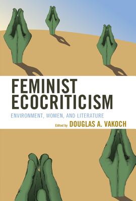 Feminist Ecocriticism Environment, Women, and Literature