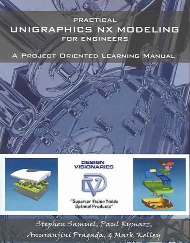 Practical Unigraphics Nx Modeling for Engineers 