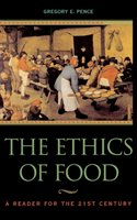 Ethics of Food A Reader for the Twenty-First Century