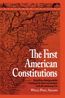 First American Constitutions Republican Ideology and the Making of the State Constitutions in the Revolutionary Era