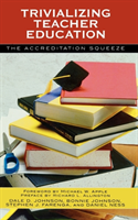 Trivializing Teacher Education The Accreditation Squeeze