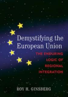 Demystifying the European Union The Enduring Logic of Regional