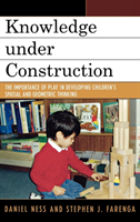 Knowledge under Construction The Importance of Play in Developing Children's Spatial and Geometric Thinking