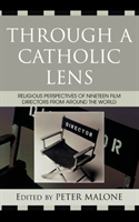 Through a Catholic Lens Religious Perspectives of 19 Film Directors from Around the World