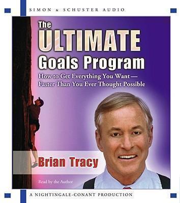 The Ultimate Goals Program How to Get Everything You Want- Faster Than You Thought Possible
